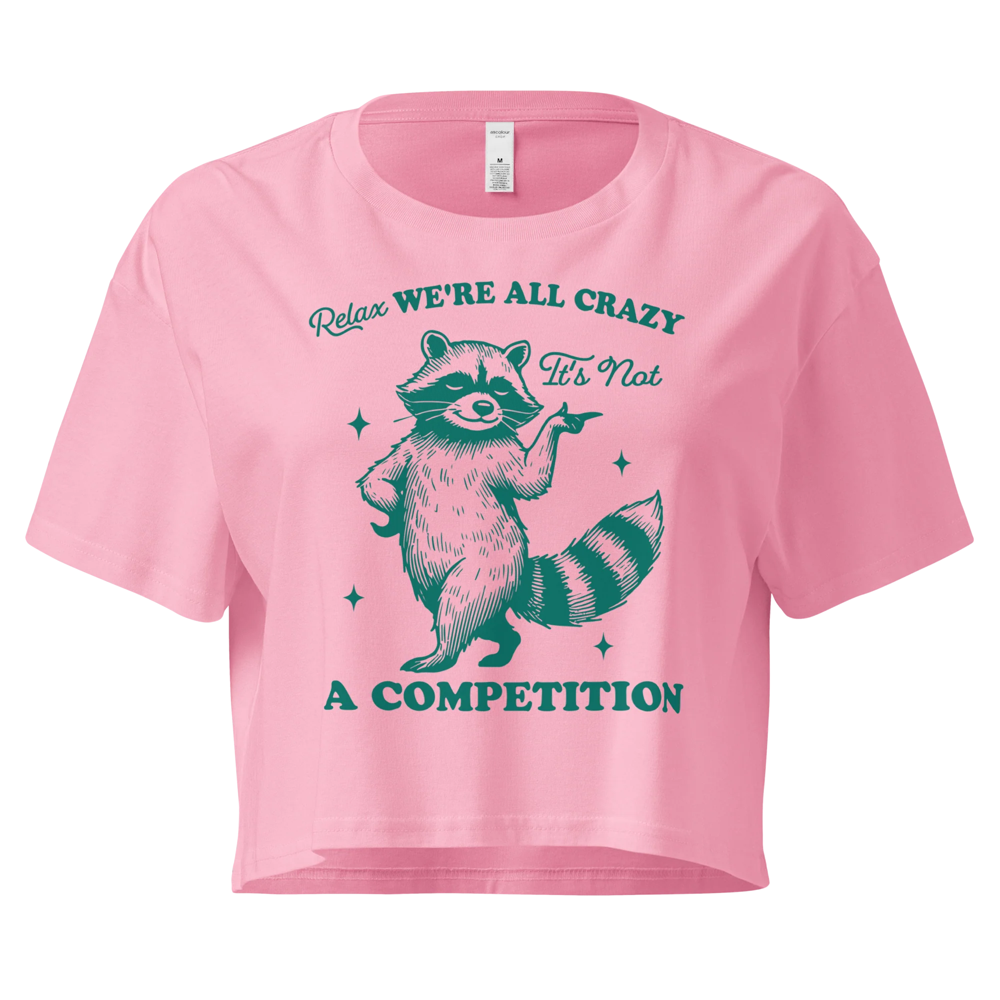 Relax, We're All Crazy Not a Competition Crop Tee - Image 3