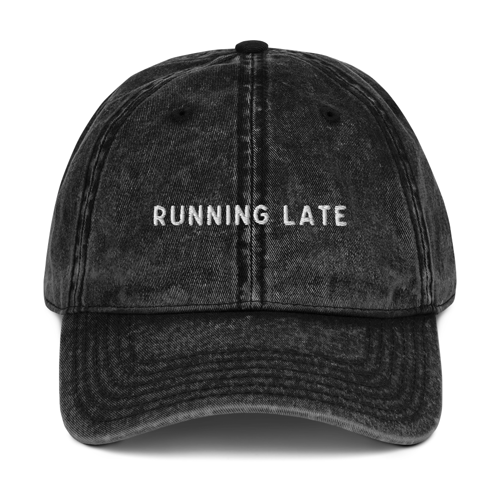 Running Late Embroidered Vintage Cap