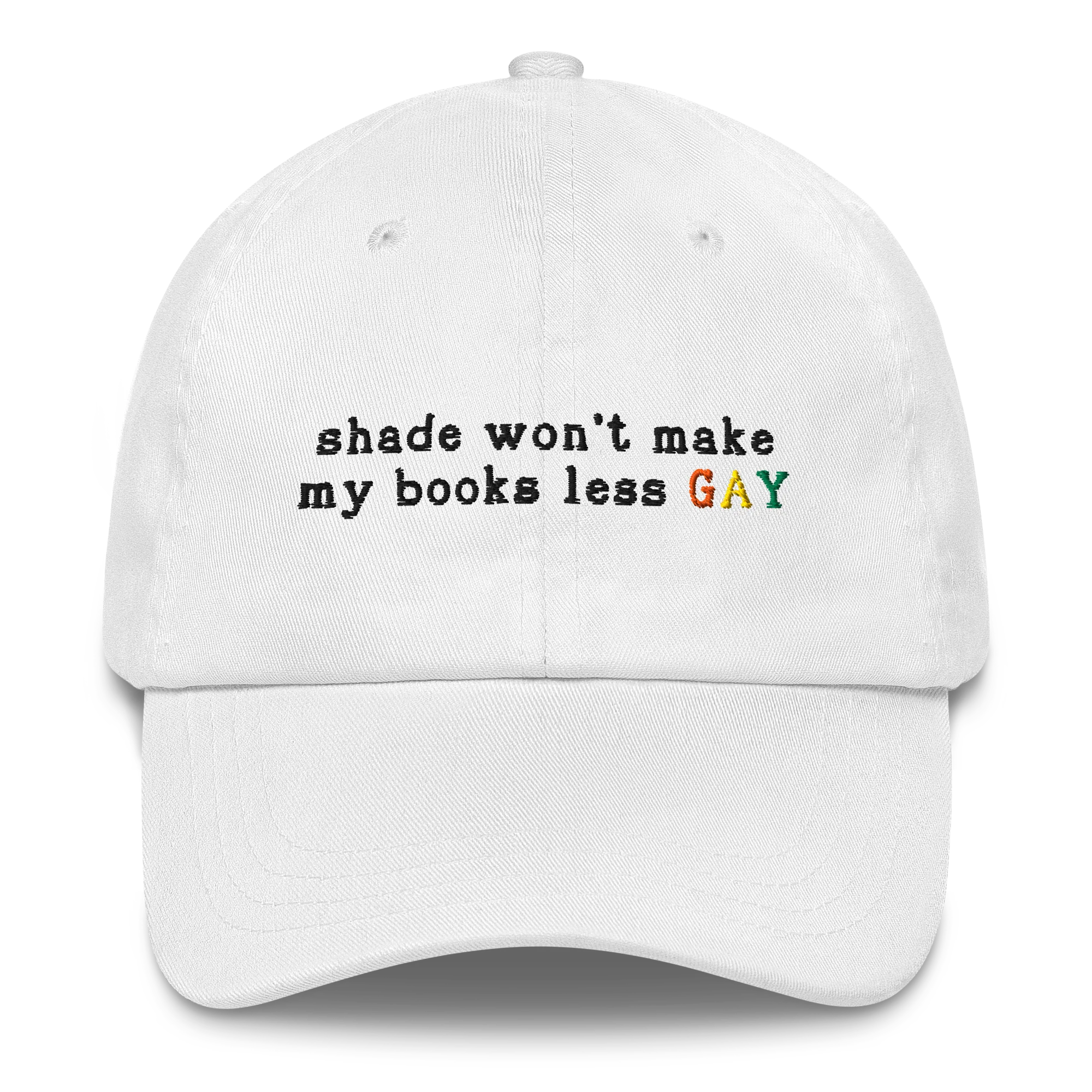 Shade Won't Make My Books Less Gay Embroidered Cap