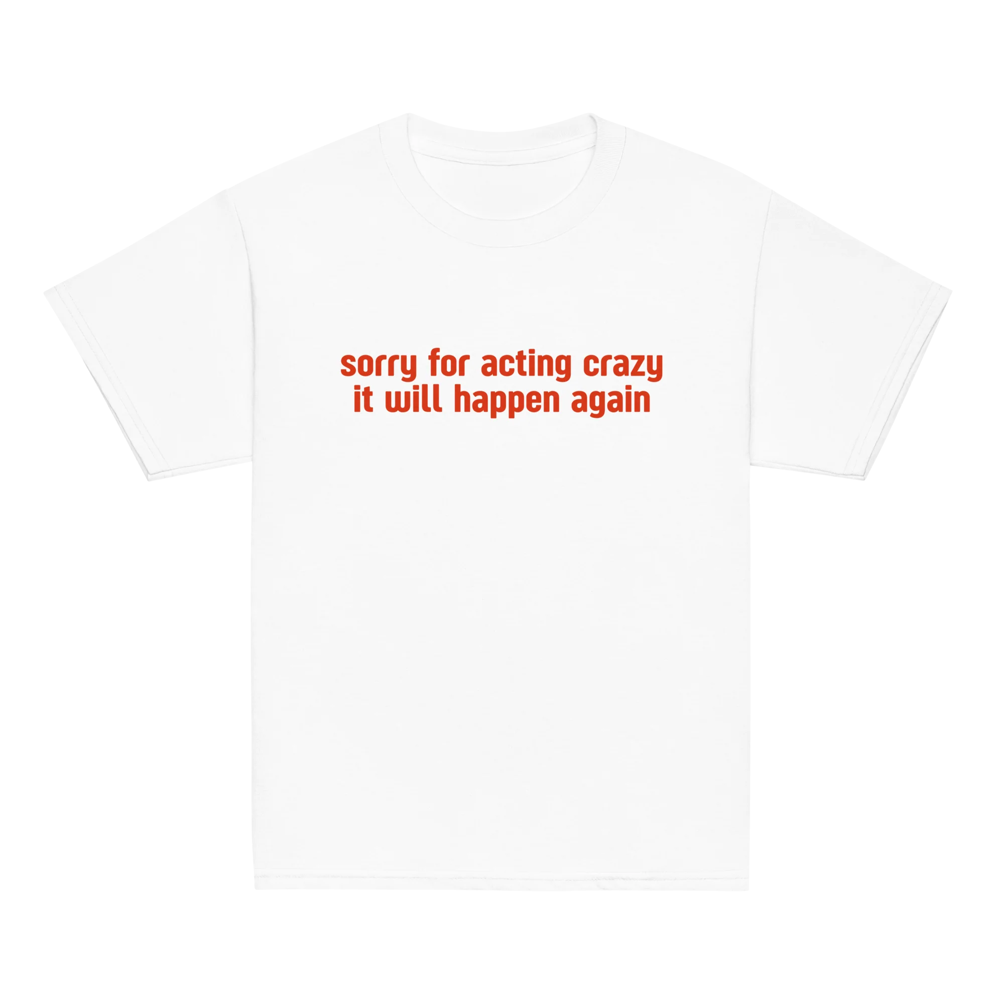 Sorry Acting Crazy it Will Happen Again Baby Tee