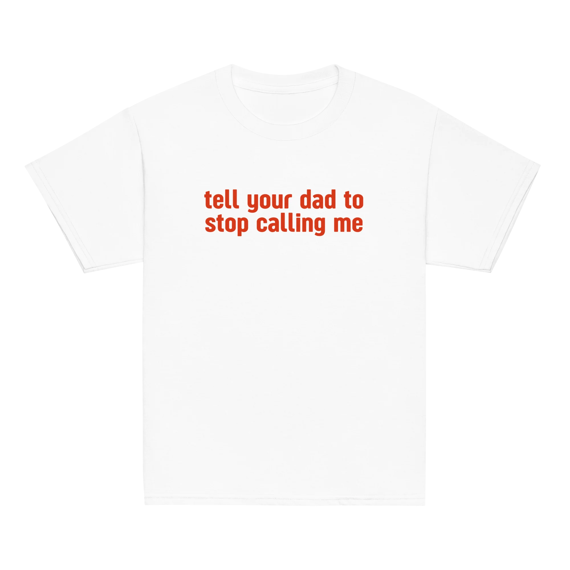 Tell Your Dad to Stop Calling Me Baby Tee - Image 3