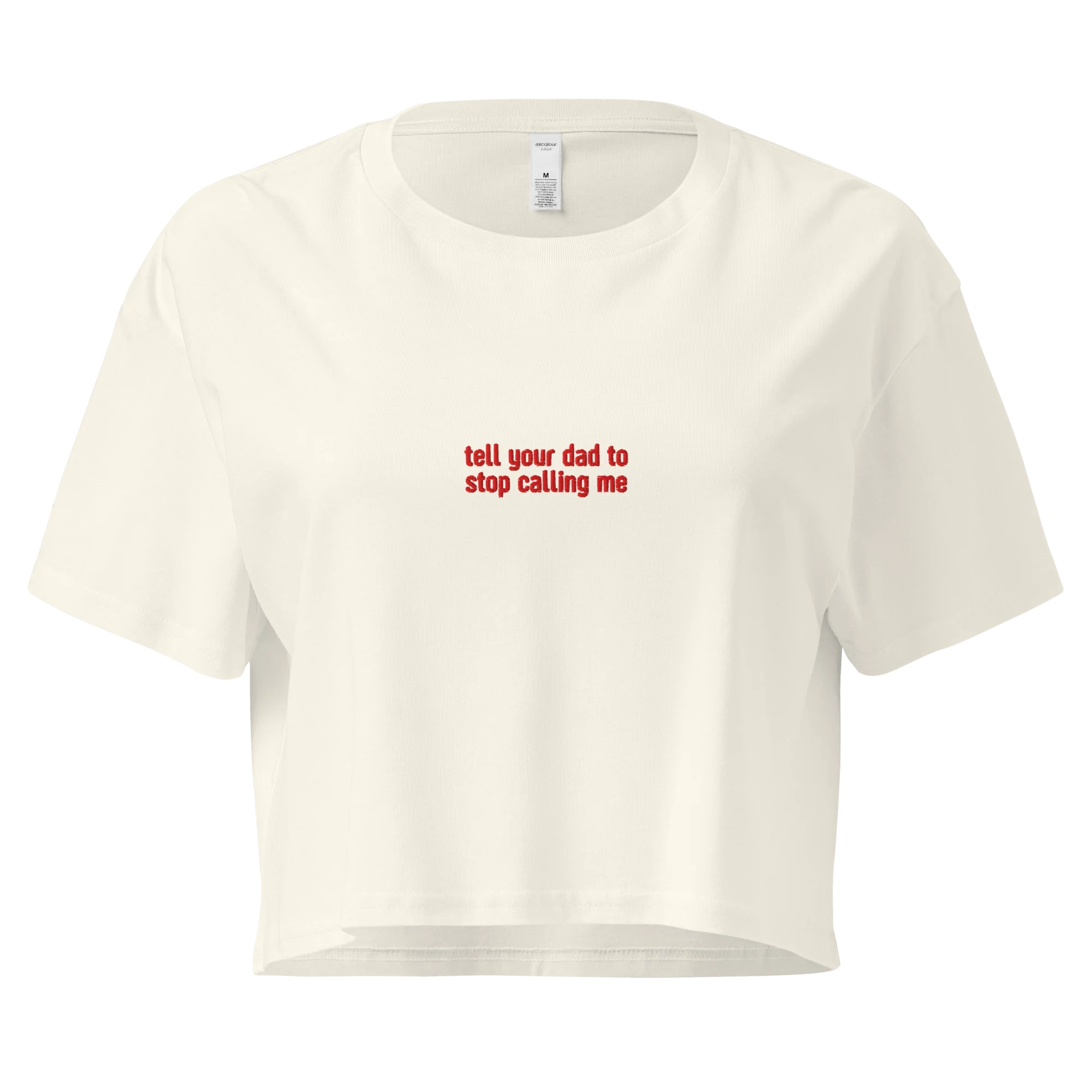 Tell Your Dad to Stop Calling Me Embroidered Crop Tee