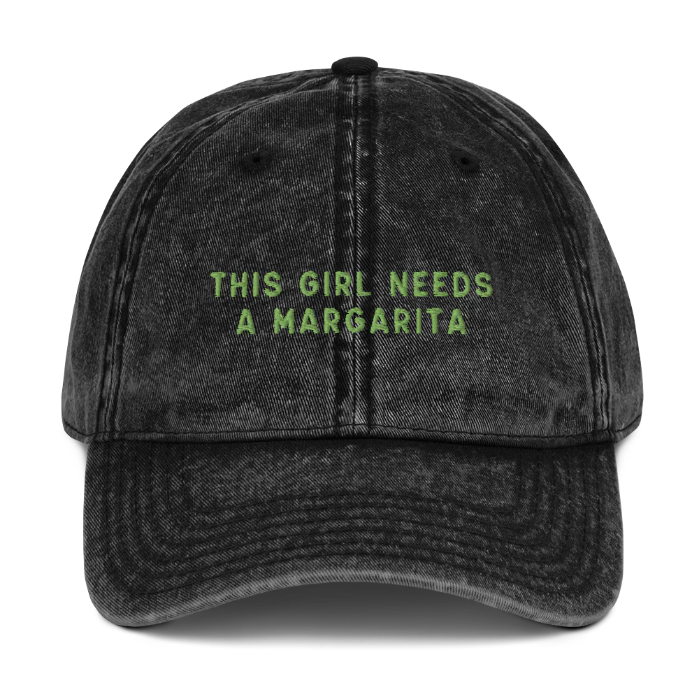 This Girl Needs A Margarita Embroidered Vintage Cap