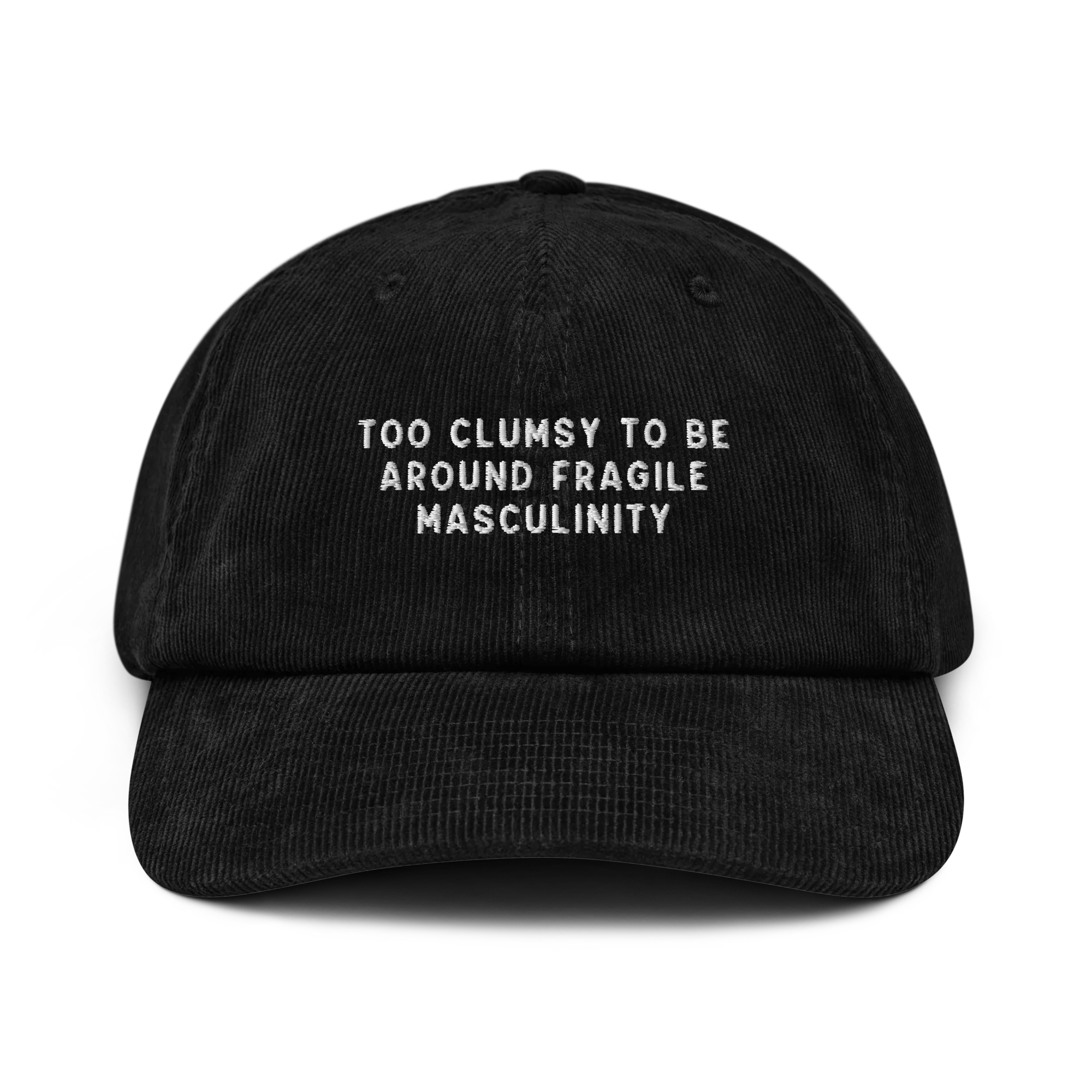 Too Clumsy Around Fragile Masculinity Embroidered Corduroy Hat