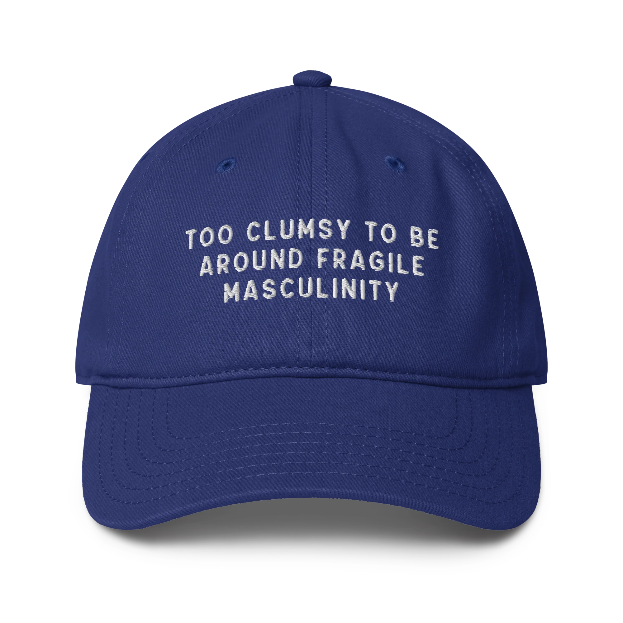 Too Clumsy to be Around Fragile Masculinity Embroidered Baseball Cap
