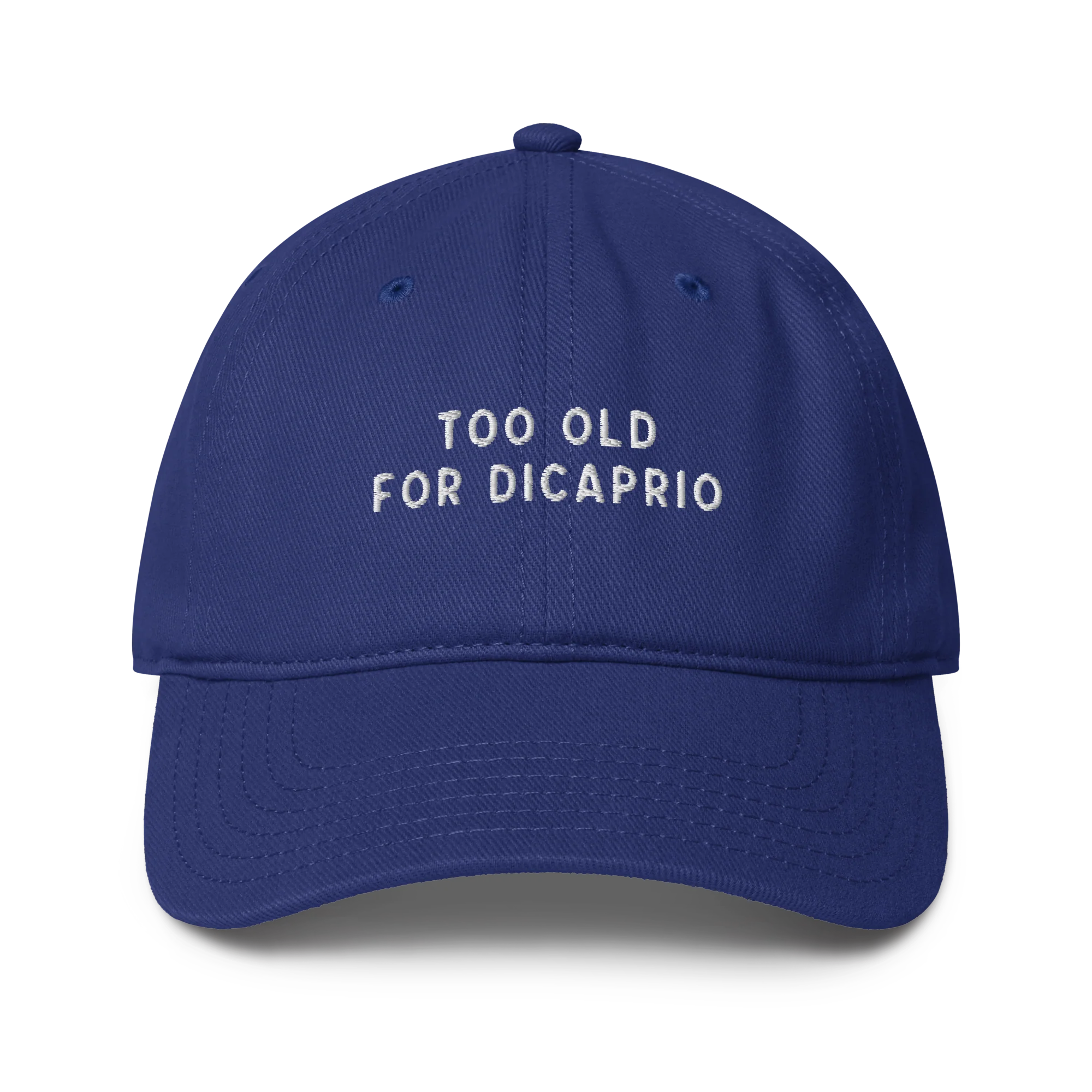 Too Old For Dicaprio Embroidered Baseball Cap