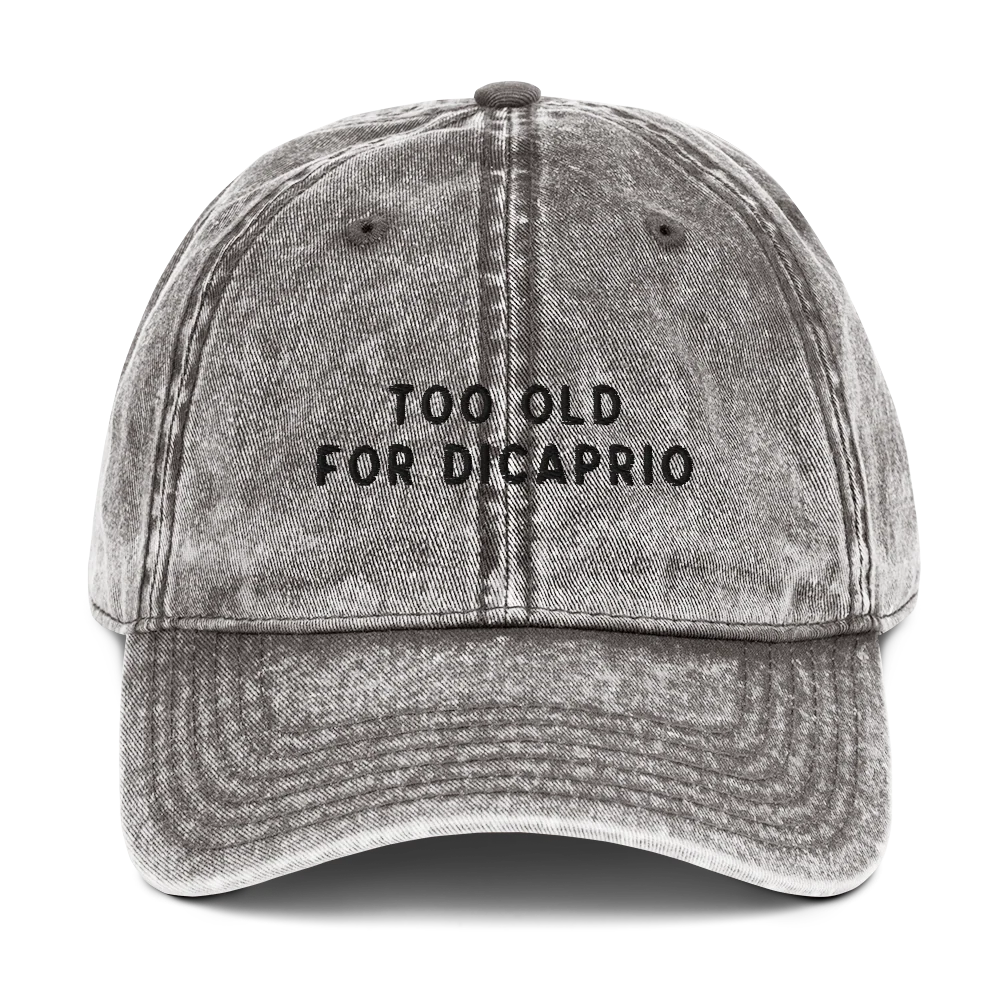 Too Old For Dicaprio Embroidered Vintage Cap - Image 3