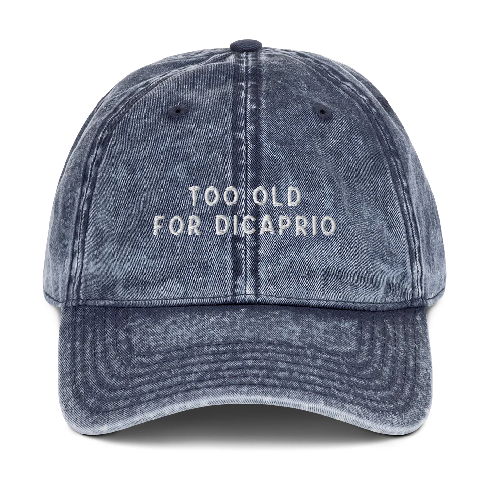 Too Old For Dicaprio Embroidered Vintage Cap - Image 4