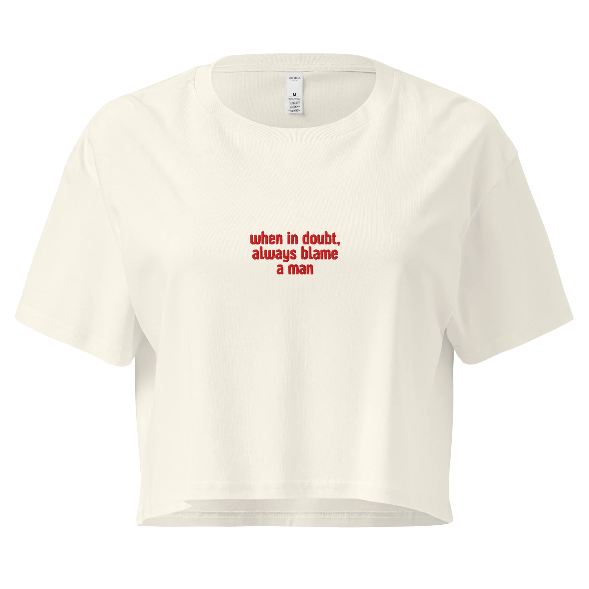 When in Doubt Always Blame a Man Embroidered Crop Tee