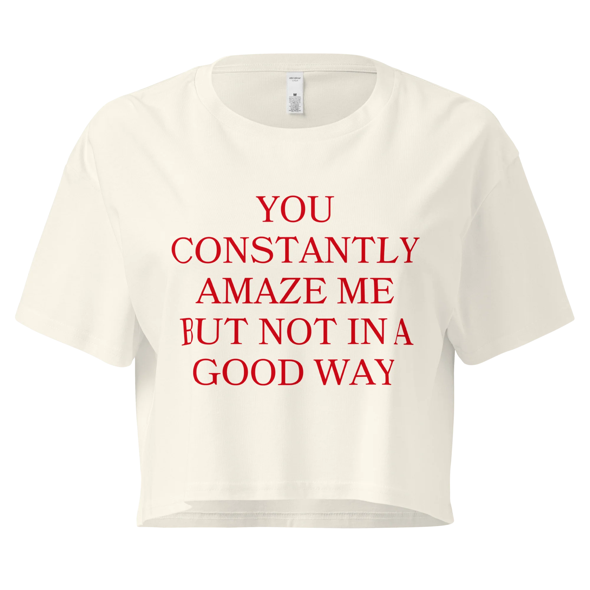 You Constantly Amaze Me But Not In A Good Way Crop Tee - Image 3