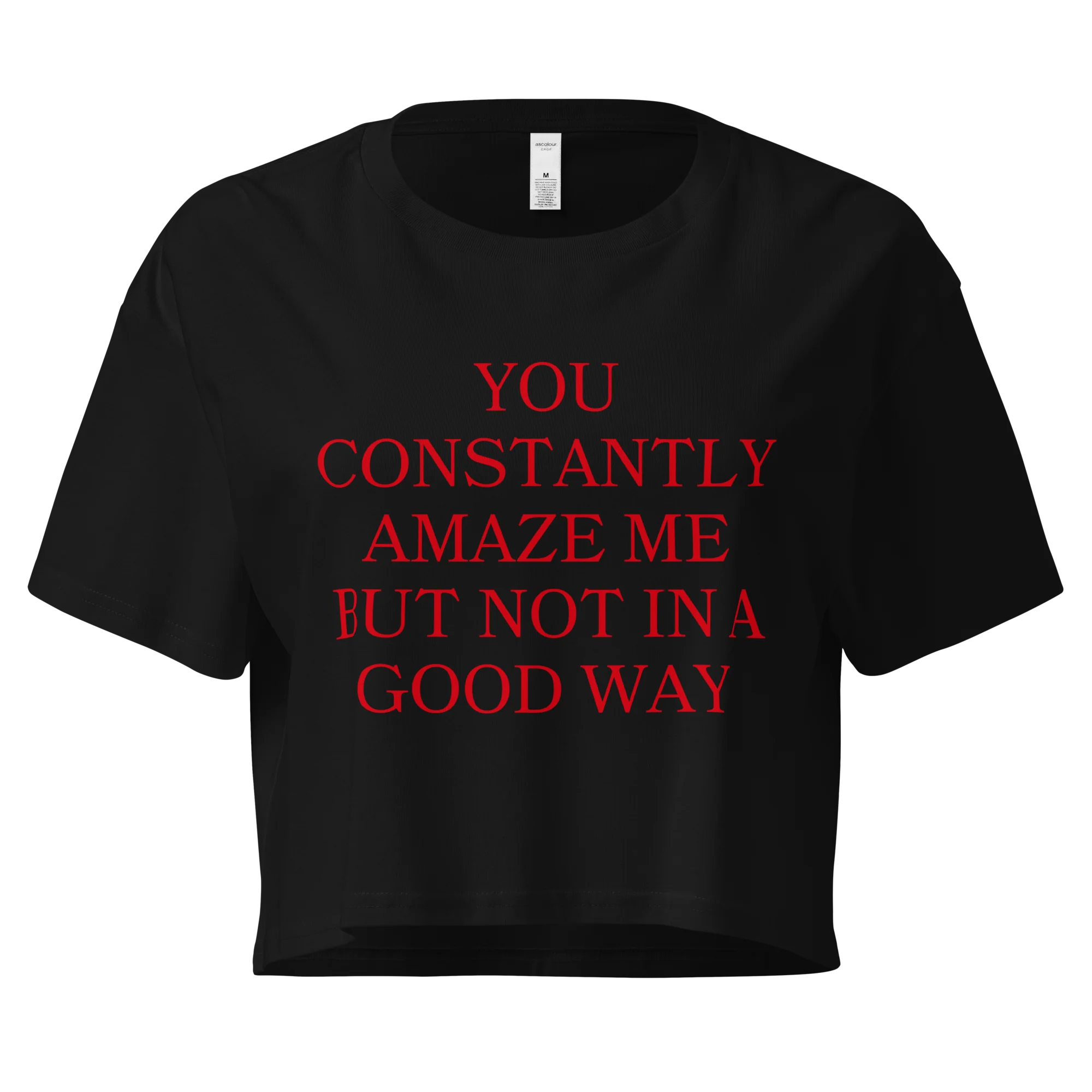 You Constantly Amaze Me But Not In A Good Way Crop Tee - Image 7