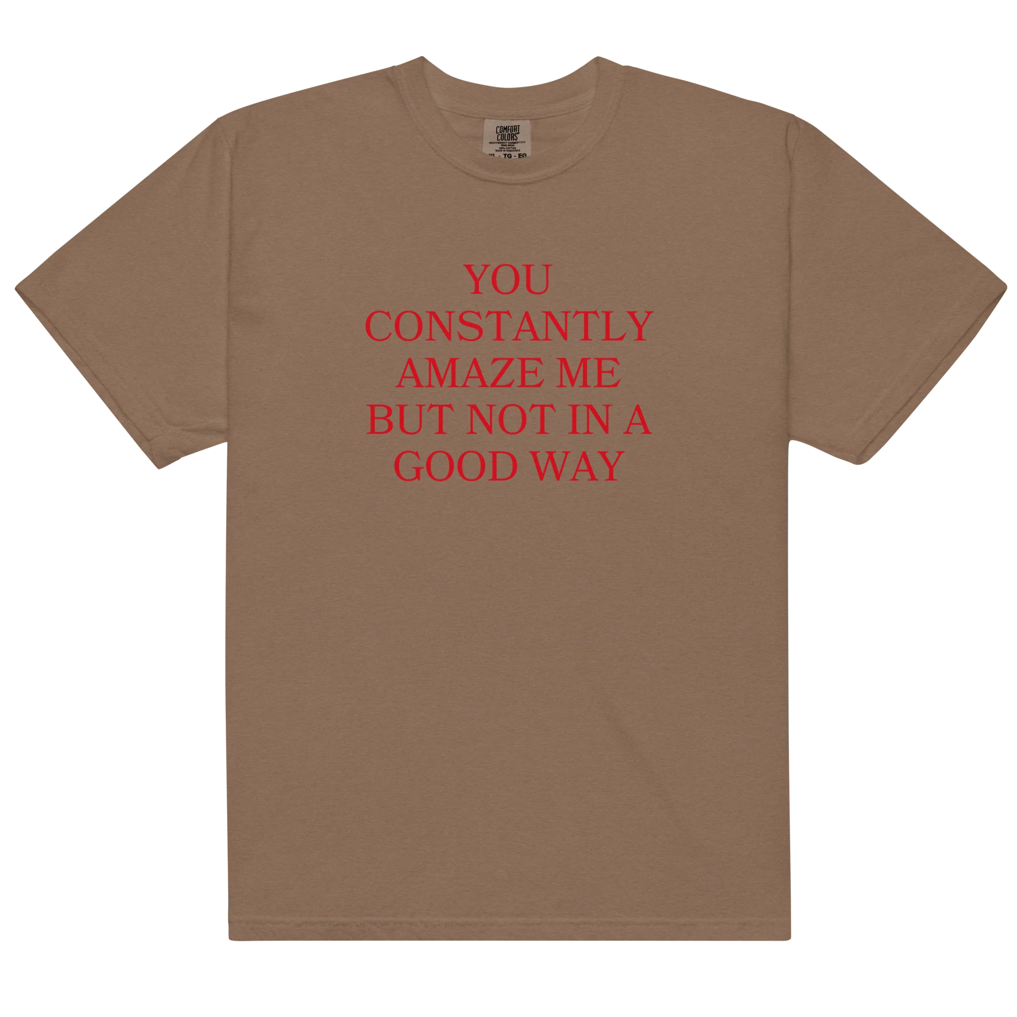 You Constantly Amaze Me But Not In A Good Way Classic T-Shirt - Image 10