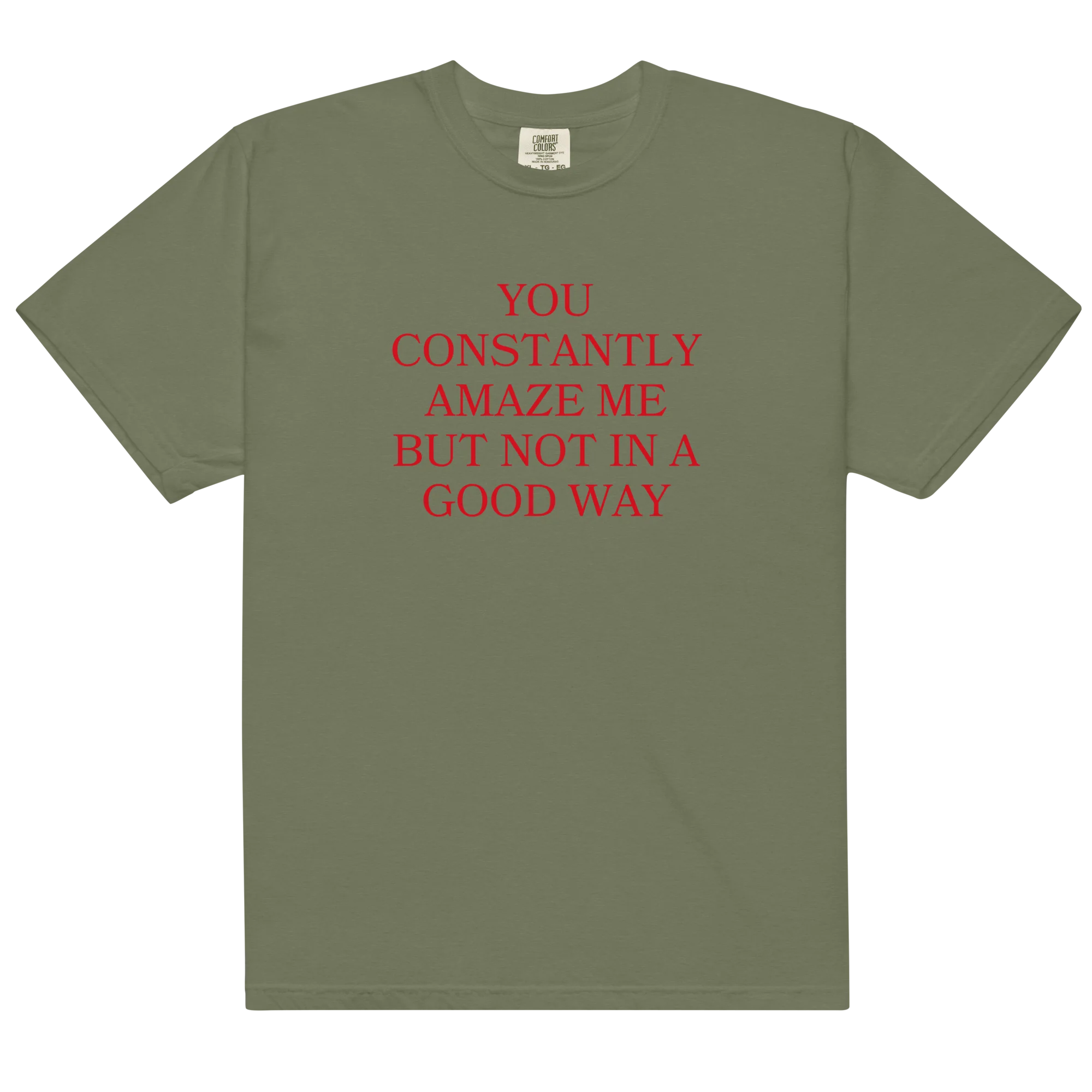 You Constantly Amaze Me But Not In A Good Way Classic T-Shirt - Image 11