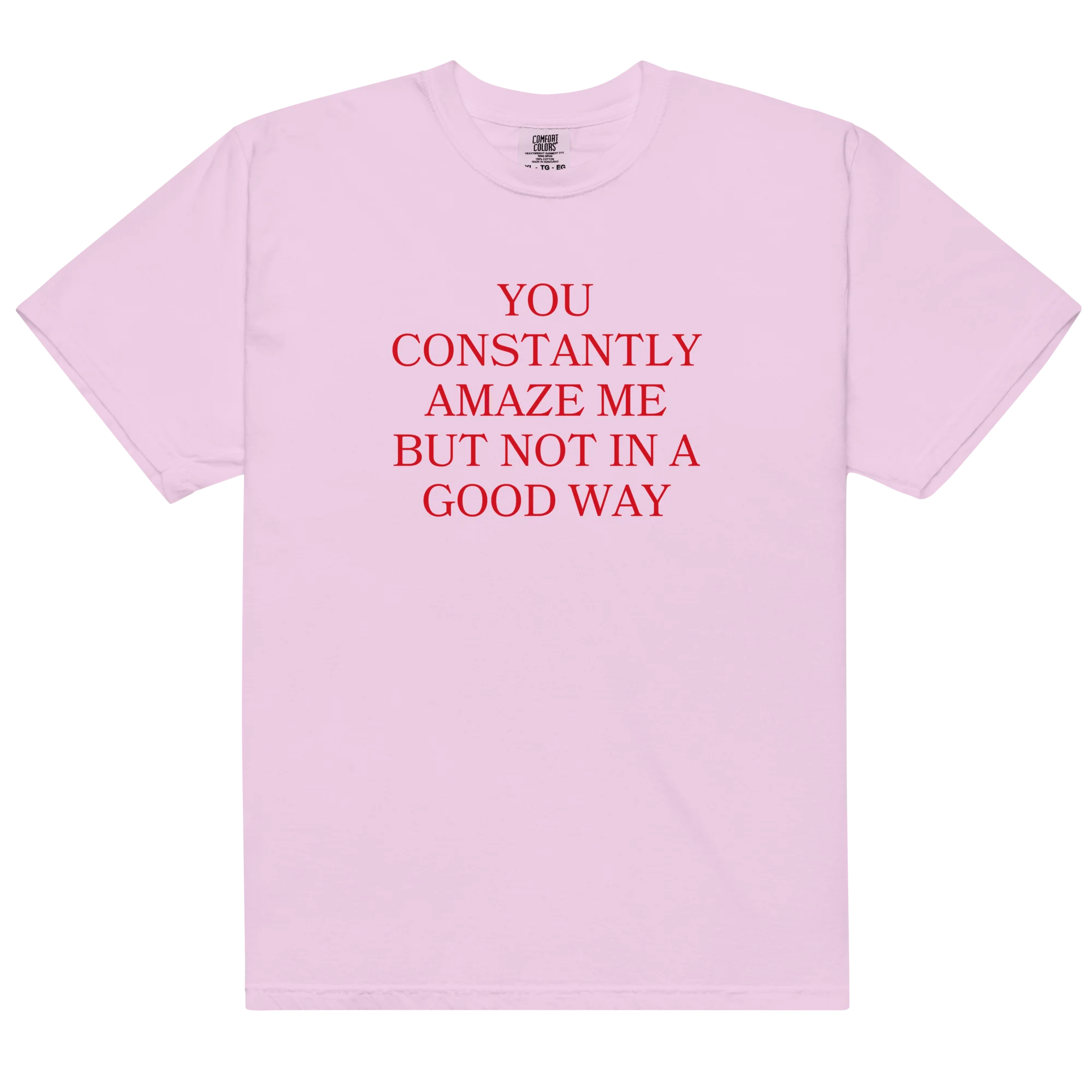 You Constantly Amaze Me But Not In A Good Way Classic T-Shirt - Image 4